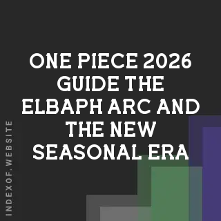 One Piece 2026 Guide: The Elbaph Arc and the New Seasonal Era - Indexof